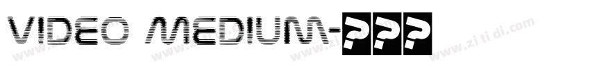Video Medium字体转换